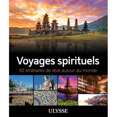 Voyages spirituels - 50 itinéraires de rêve autour du monde