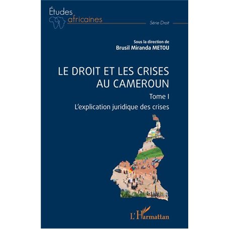 Le droit et les crises au Cameroun. Tome1