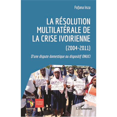 La résolution multilatérale de la crise ivoirienne (2004-2011)