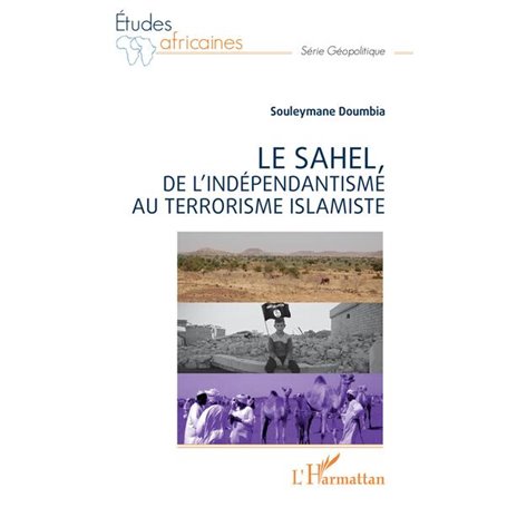 Le Sahel, de l'indépendantisme au terrorisme islamiste