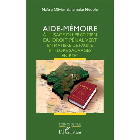 Aide-mémoire à l'usage du praticien du droit pénal vert en matière de faune et flore sauvages en RDC