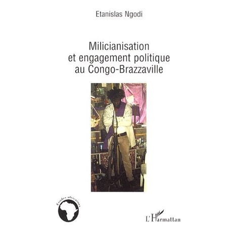 Milicianisation et engagement politique au Congo-Brazzaville