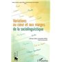 Variations au coeur et aux marges de la sociolinguistique