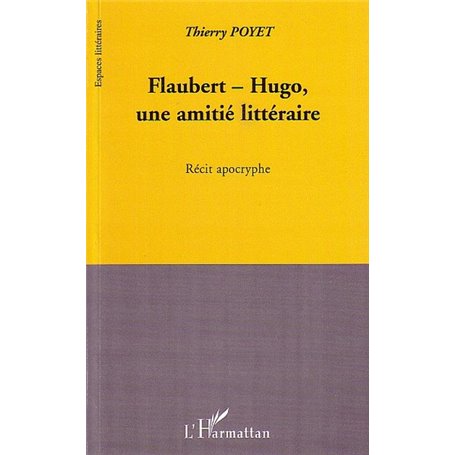 Flaubert-Hugo, une amitié littéraire
