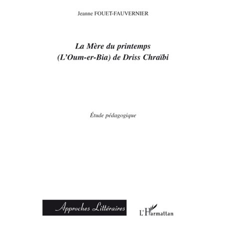 La Mère du printemps (L'Oum-er-bia) de Driss Chraïbi