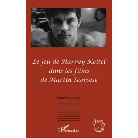 Le jeu de Harvey Keitel dans les films de Martin Scorsese