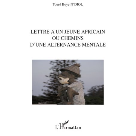 Lettre à un jeune africain ou chemins d'une alternance mentale