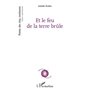 Et le feu de la terre brûle