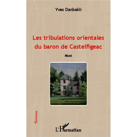 Les tribulations orientales du baron de Castelfigeac