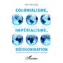 Colonialisme, impérialisme, décolonisation