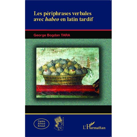 Les périphrases verbales avec -em+habeo-/em+ en latin tardif