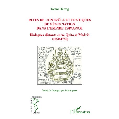 Rites de contrôle et pratiques de négociation dans l'empire espagnol