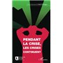 Pendant la crise, les crises continuent