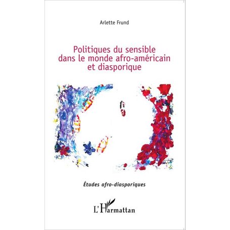 Les politiques du sensible dans le monde afro-américain et diasporique