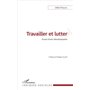 Travailler et lutter