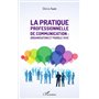 La pratique professionnelle de communication : organisation et parole vive