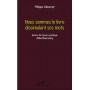 Nous sommes le livre dissimulant ses mots