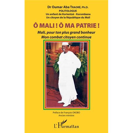 Ô Mali ! Ô Ma patrie ! Mali, pour ton plus grand bonheur mon combat citoyen continue