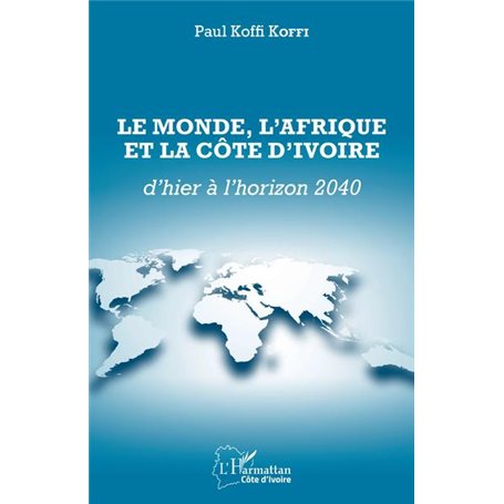 Le Monde, l'Afrique et la Côte d'Ivoire d'hier à l'horizon 2040