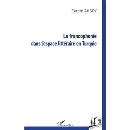 La francophonie dans l'espace littéraire en Turquie