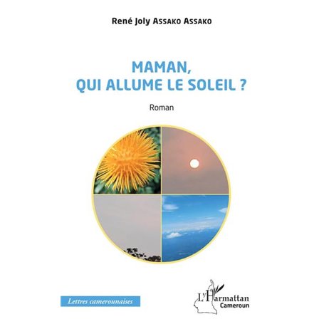 Maman, qui allume le soleil ? Roman
