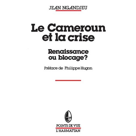 Le Cameroun et la crise, renaissance ou blocage