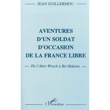 Aventure d'un soldat d'occasion de la France libre