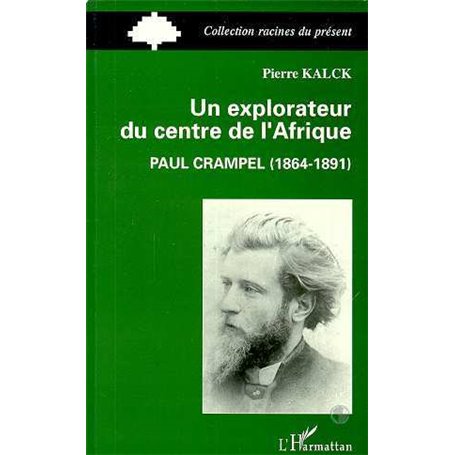 Un explorateur du centre de l'Afrique : Paul Crampel (1864-1891)