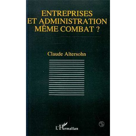 Entreprises et administration même combat?