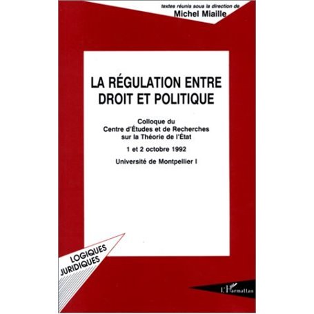 LA RÉGULATION ENTRE DROIT ET POLITIQUE