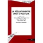 LA RÉGULATION ENTRE DROIT ET POLITIQUE