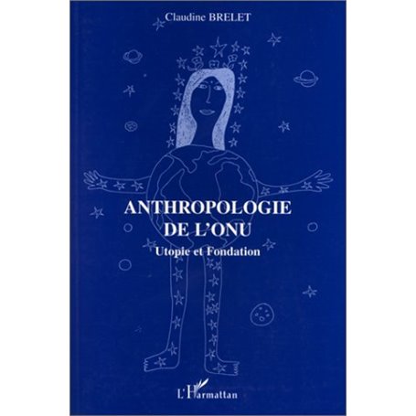Anthropologie de l'ONU, Utopie et fondation