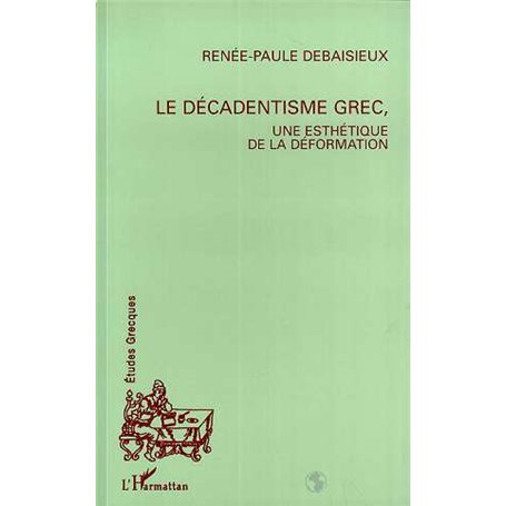 Le décadentisme grec, une esthétique de la déformation