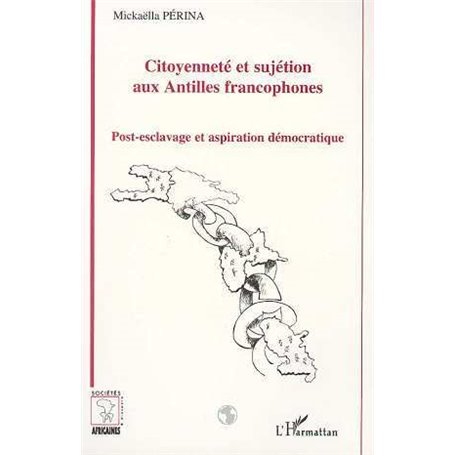 Citoyenneté et sujétion aux Antilles francophones