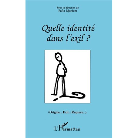 QUELLE IDENTITE DANS L'EXIL ? (Origine...Exil...Rupture...)