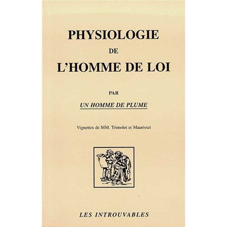 PHYSIOLOGIE DE L'HOMME DE LOI PAR UN HOMME DE PLUME