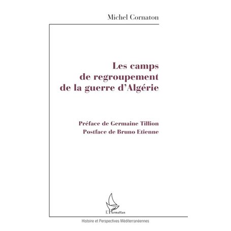 LES CAMPS DE REGROUPEMENT DE LA GUERRE D'ALGÉRIE