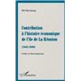 Contribution à l'histoire économique de l'île de la Réunion (1642-1848)