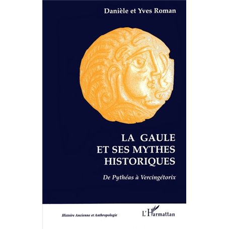 LA GAULE ET SES MYTHES HISTORIQUES