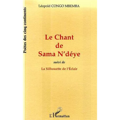 LE CHANT DE SAMA N'DÉYE suivi de LA SILHOUETTE DE L'ÉCLAIR