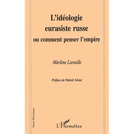 L'IDEOLOGIE EURASISTE RUSSE OU COMMENT PENSER L'EMPIRE