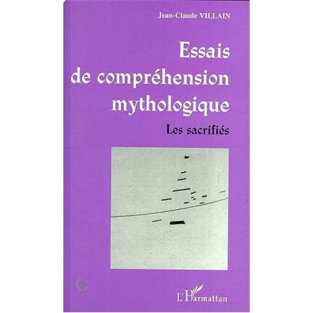ESSAIS DE COMPRÉHENSION MYTHOLOGIQUE