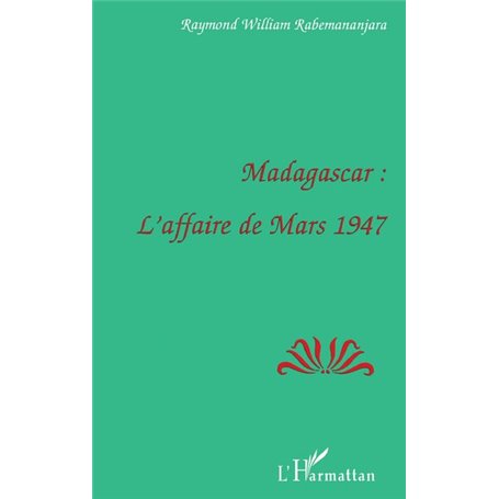 MADAGASCAR : L'AFFAIRE DE MARS 1947