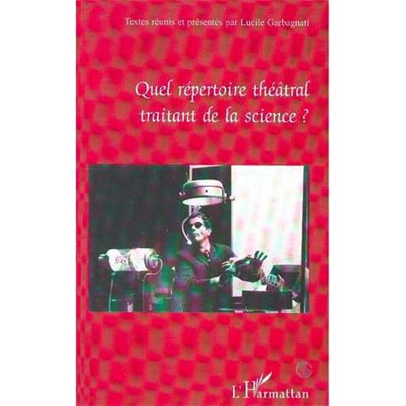 QUEL REPERTOIRE THEATRAL TRAITANT DE LA SCIENCE ?