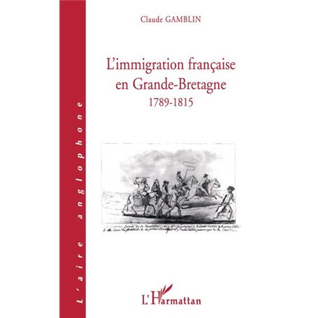 L'IMMIGRATION FRANCAISE EN GRANDE-BRETAGNE 1789-1815