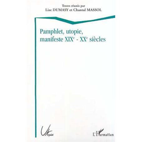 PAMPHLET, UTOPIE, MANIFESTE XIXE - XXE SIÈCLES