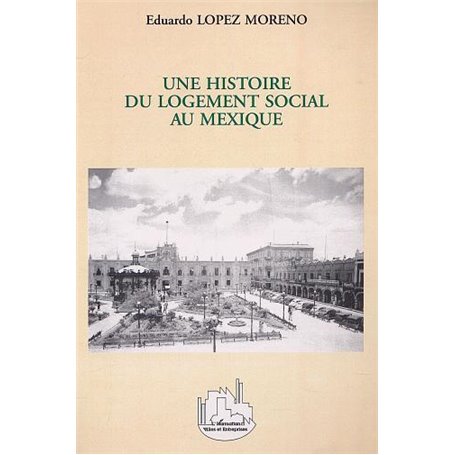 UNE HISTOIRE DU LOGEMENT SOCIAL AU MEXIQUE