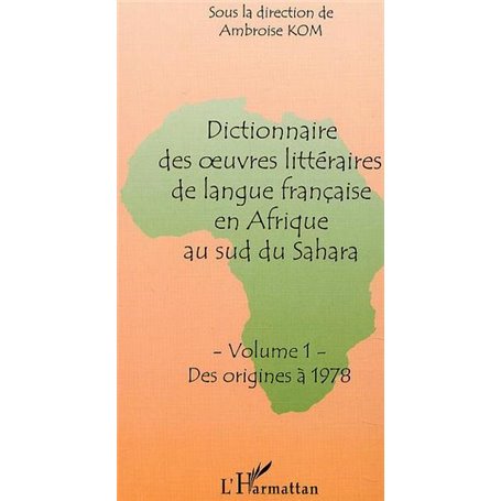 DICTIONNAIRE DES OEUVRES LITTÉRAIRES DE LANGUE FRANÇAISE EN AFRIQUE AU SUD DU SAHARA