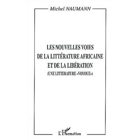 LES NOUVELLES VOIES DE LA LITTÉRATURE AFRICAINE ET DE LA LIBÉRATION