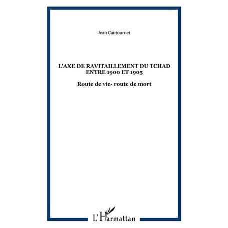 L'AXE DE RAVITAILLEMENT DU TCHAD ENTRE 1900 ET 1905